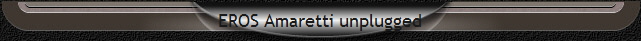 EROS Amaretti unplugged