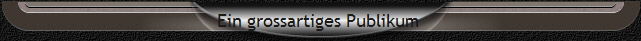 Ein grossartiges Publikum 